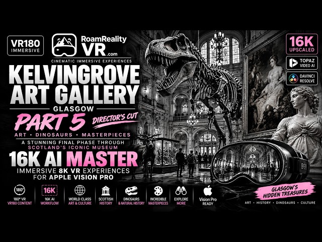 🍿16k VR 180 Kelvingrove Art Gallery Part 5 Apple Vision Pro/Meta VR Glasses Roam Reality VR 🎬800Mbps