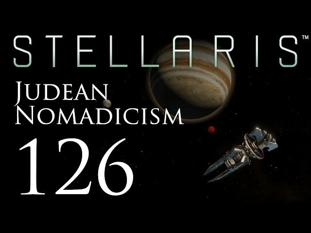 Stellaris | Judean Nomadicism | Episode 126