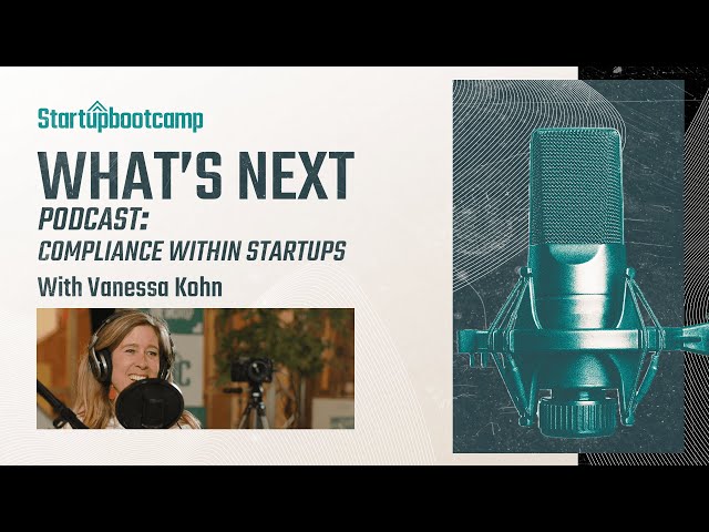 What’s Next - Compliance Within Startups with Vanessa Kohn