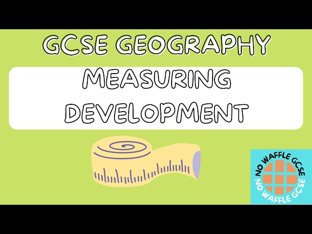 Measuring Development | GCSE GEOGRAPHY