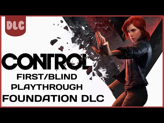 The Foundation | CONTROL | Full playthrough , FULL DLC long play