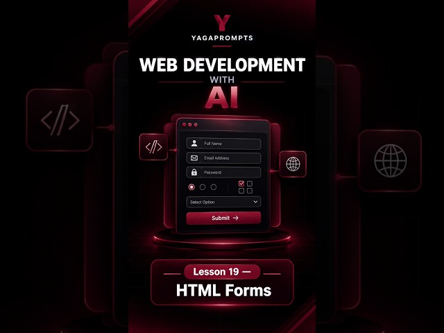 WEB DEVELOPMENT WITH AI  Lesson 19 — HTML Forms 📝💻