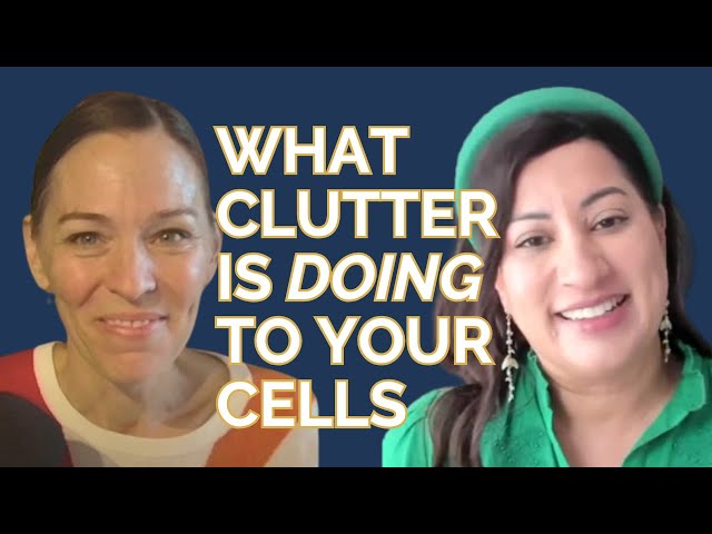 Why Clutter Impacts Cellular Health (and How to Fix It) with Dr. Monisha Bhanote | Heather Aardema