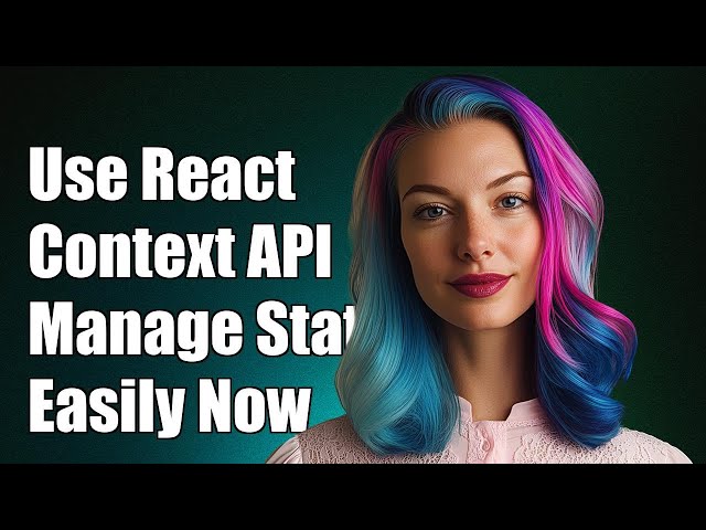 How to Use React Context for Managing User State Effectively