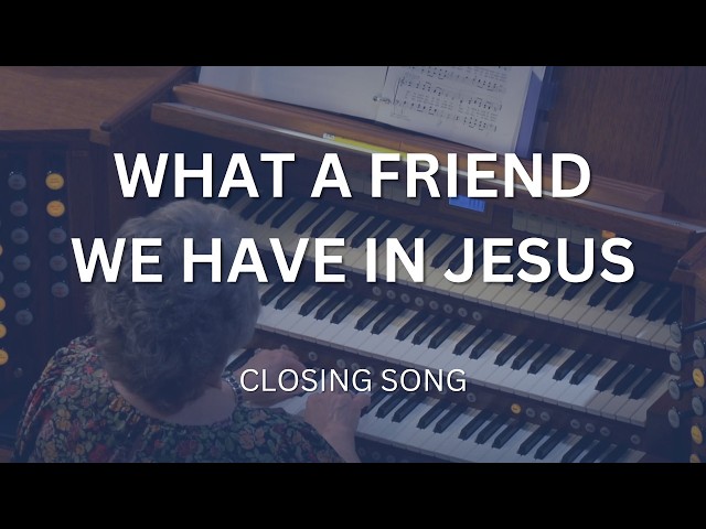 What a Friend We Have in Jesus | Closing Song | Countryside Bible Church