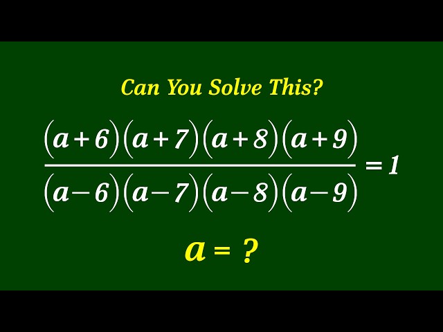 A Nice Algebra Problem | Math Olympiad a = ?
