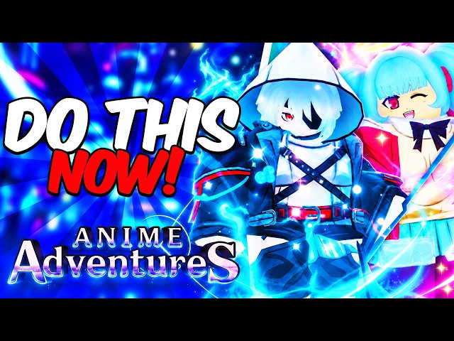 The BEST Beginners/Returning Guide For Anime Adventures!
