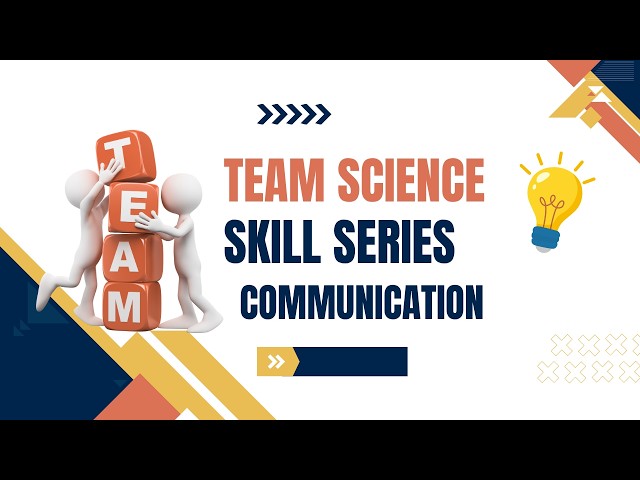 Team Science Skill Series: Communication