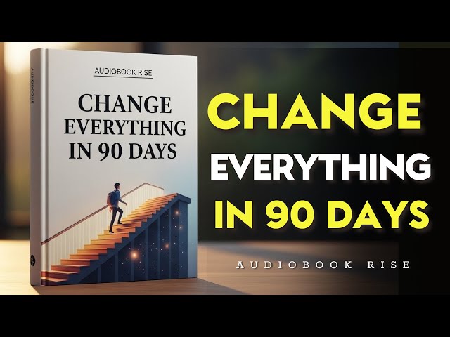 Give Yourself  90 days to Change Everything | Best Audiobooks