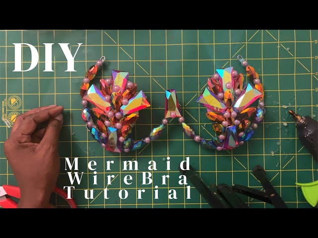 DIY MERMAID WIRE BRA TUTORIAL
