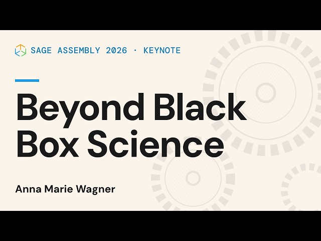 Beyond Black Box Science | Anna Marie Wagner | Sage Assembly 2026