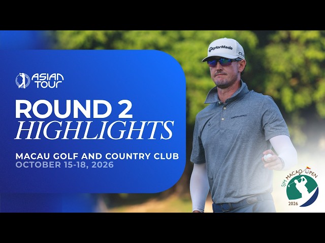 SJM Macao Open | Round 2 Highlights | Asian Tour | 2026