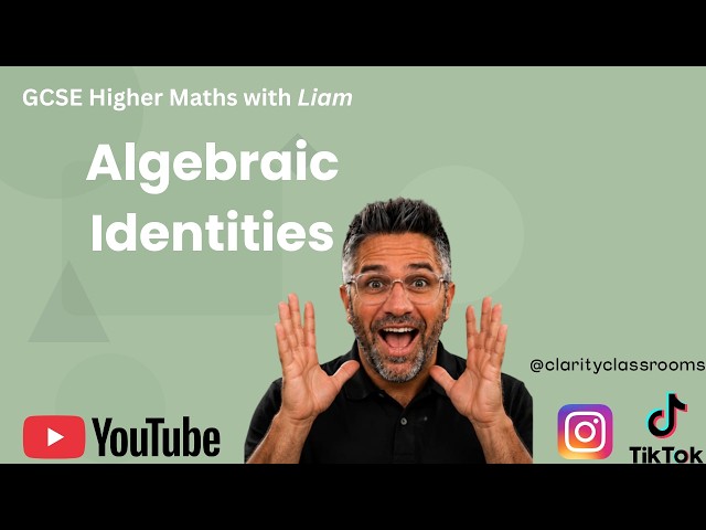 Mastering Algebraic Identities (Calculator & Non-Calculator) | GCSE Maths | Clarity Classrooms