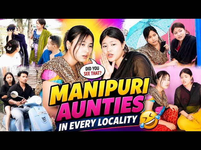 Manipuri Aunties In Every Locality || A Comedy Video 