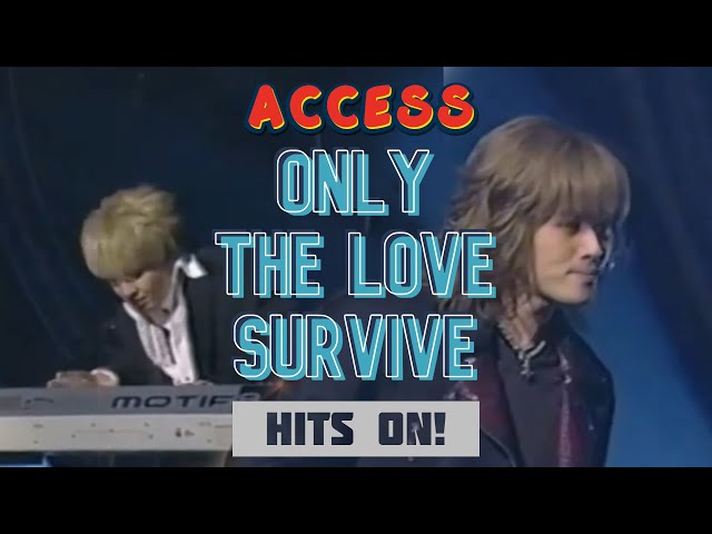 Access「Only The Love Survive」『HITS ON！LIVE』