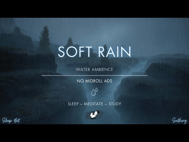 Soft Rain Over A Stream | No Ads | Soothing Gentle Rain Sounds For Sleeping