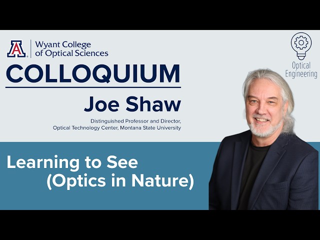 OSC Colloquium Joe Shaw: "Learning to See (Optics in Nature)"