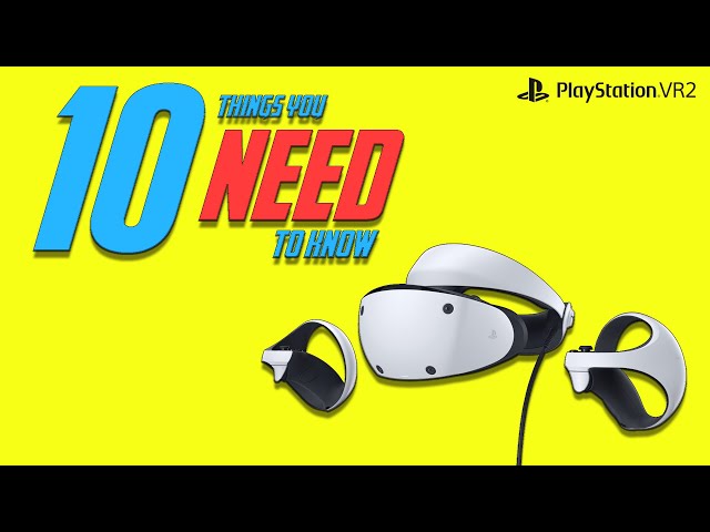 10 Things You NEED To Know About PSVR 2