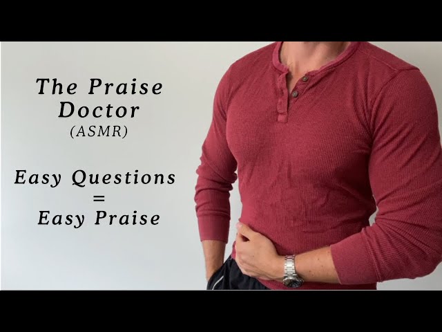 ASMR Praise Doctor- Easy Questions- Deep English Male Voice