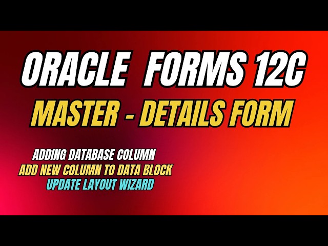 Creating Master-Detail Form 12c | Add Database Columns, Create Data Blocks & Update Layout Wizard