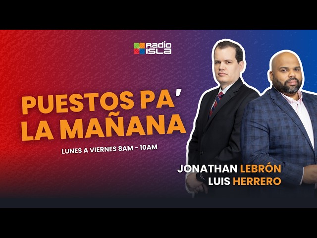 "PUESTOS PA’ LA MAÑANA" con Jonathan Lebrón y Luis Herrero –25 de Sept de 2026.
