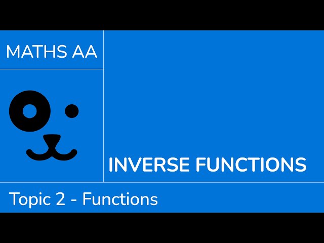 Inverse functions [IB Maths AA SL/HL]