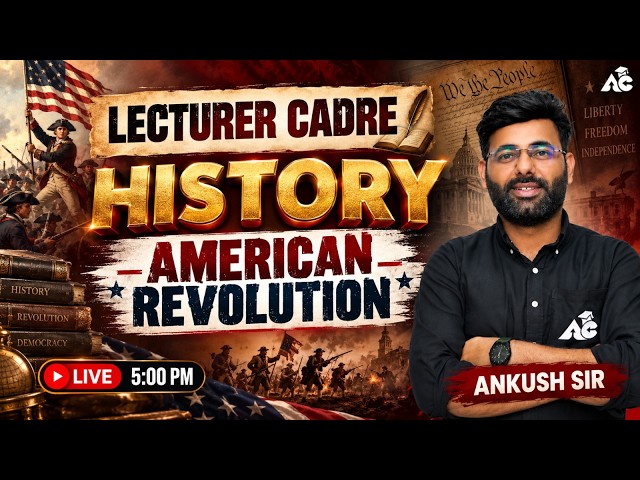 Lecturer Cadre 2026 | American Revolution | Complete History Preparation By Ankush Sir