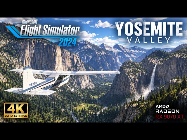 Microsoft Flight Simulator 2024 | Yosemite Valley in 4K Ultra | RX 9070 XT