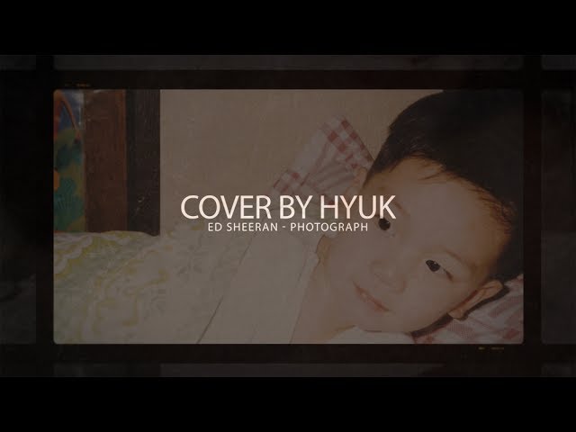 Hyuk (혁) - Photograph By Ed Sheeran (Cover)