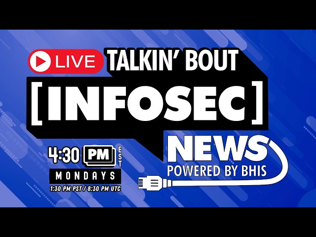 BHIS - Talkin' Bout [infosec] News 2026-09-28
