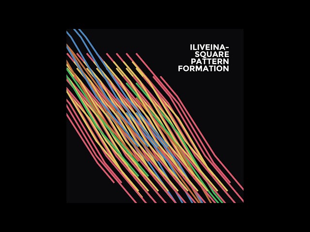 ILIVEINASQUARE - Pattern Formation (FULL ALBUM)