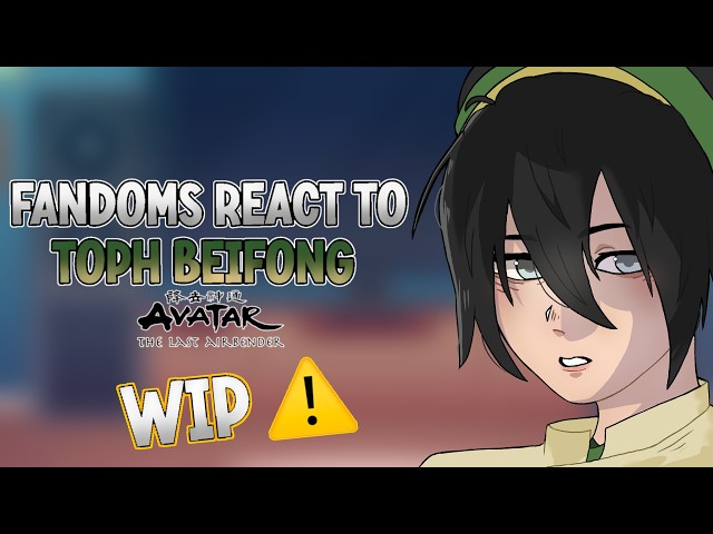 FANDOMS REACT TO TOPH BEIFONG || 1/11 || WIP⚠️