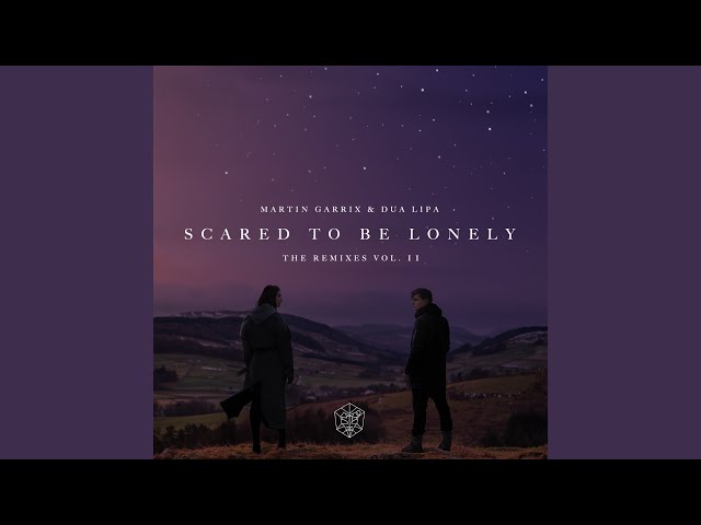 Scared to Be Lonely (Loud Luxury Remix)