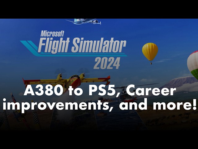 Microsoft Flight Simulator 2024 | A380 coming to PS5, WU 23 Poland, Career improvements, and more!