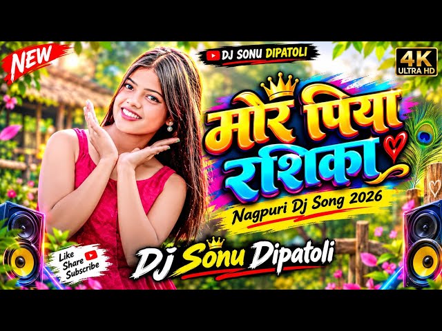 Mor Piya Rashika !! New Nagpuri Song 2026 !! New Nagpuri Song !! Nagpuri Dj Song !! Nagpuri Song