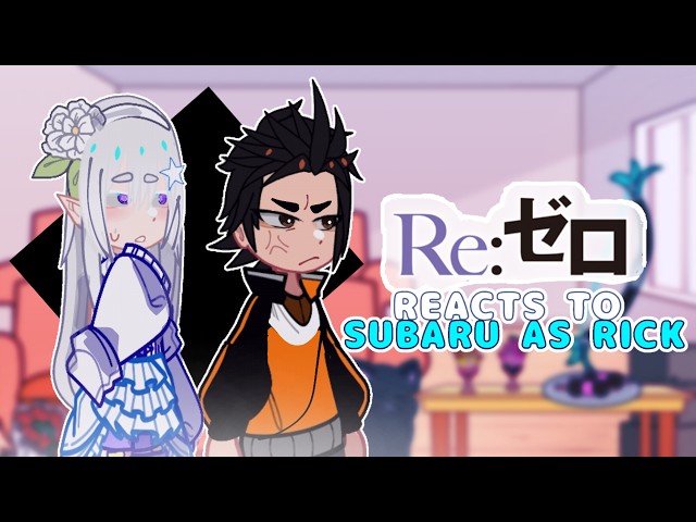 Re-Zero Reacts To Rick And Morty | Subaru Natski