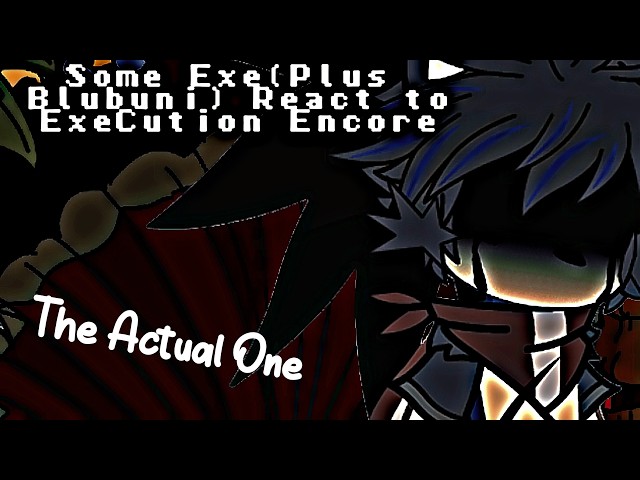 Some Exes React to Execution Encore(Sonic.exe//part 1)