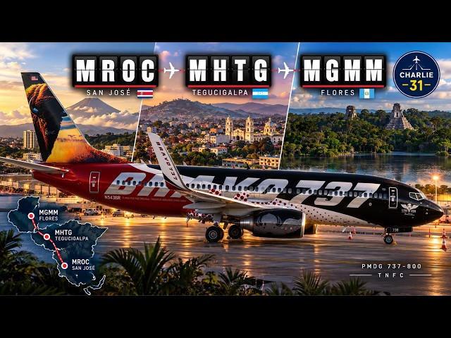 San José → Tegucigalpa → Flores | 737-800 Central America Adventure! | TNFC MSFS 2024