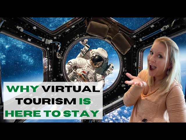The Growth and Importance Of Virtual Tourism