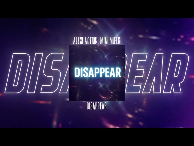 Alexi Action, mini mielk - Disappear