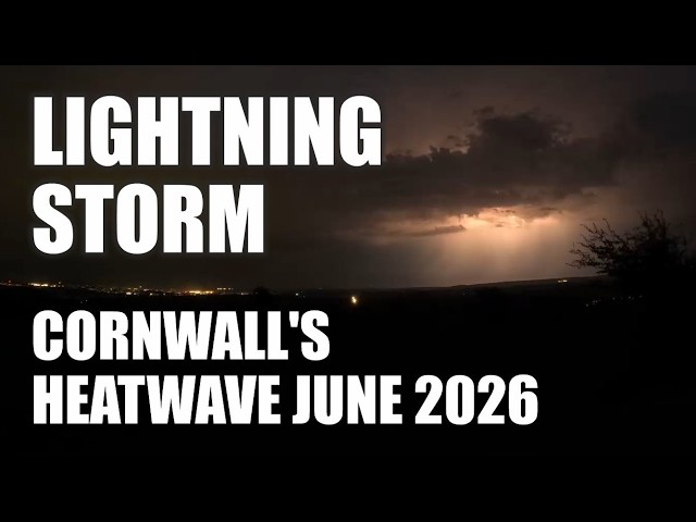 Lightning Ends Cornwall's Heatwave - June 2026