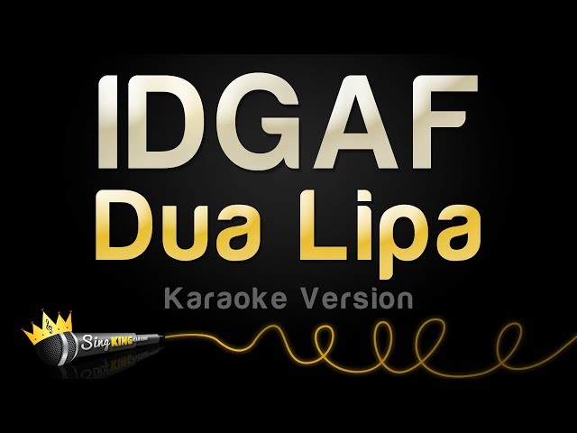 Dua Lipa - IDGAF (Karaoke Version)