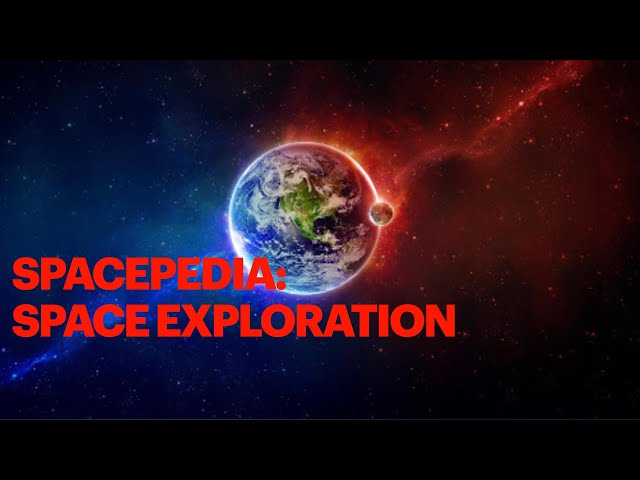 Spacepedia: Space Exploration