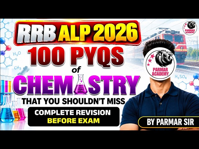 RRB ALP 2026 |  TOP 100 CHEMISTRY PYQs  | PARMAR SIR