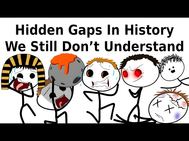 Hidden Gaps In History We Still Don’t Understand