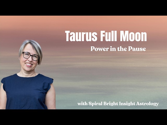 Full Moon Taurus - Power in the Pause