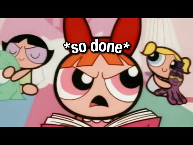 Blossom (PPG) being a MOOD for almost 7 minutes straight