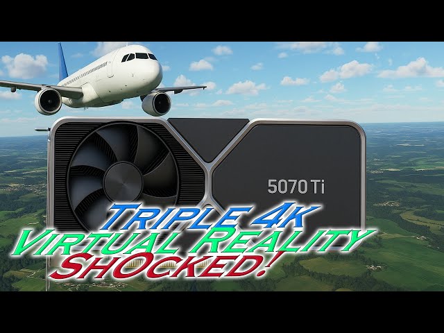 MSFS: Why the 5070Ti Might Be the GPU You Actually Need