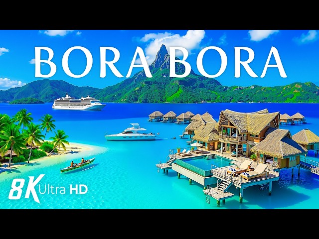 BORA BORA 8K Aerial 🇵🇫 🏄‍♂️ Overwater Bungalows, Mount Otemanu & Luxury Paradise 🚁