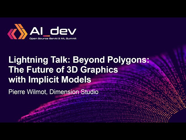 Lightning Talk: Beyond Polygons: The Future of 3D Graphics with Implicit Models - Pierre Wilmot